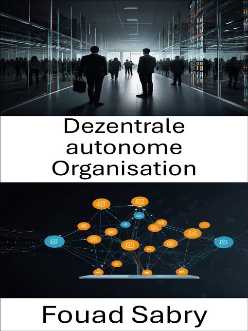 Title details for Dezentrale autonome Organisation by Fouad Sabry - Available
